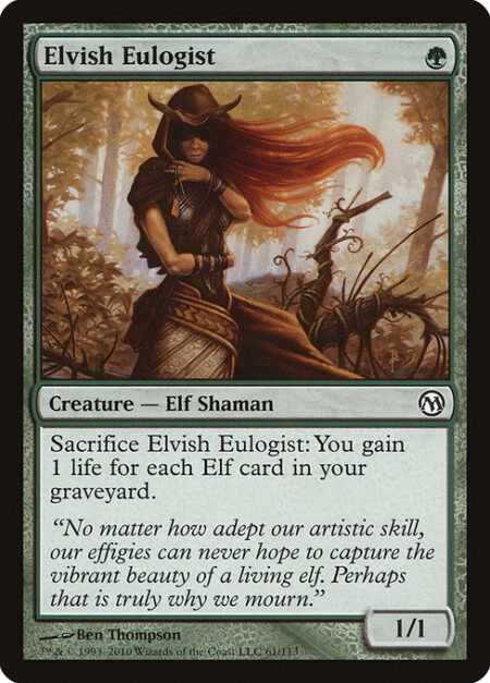 Elvish Eulogist - Sacrifice Elvish Eulogist: You gain 1 life for each Elf card in your graveyard.