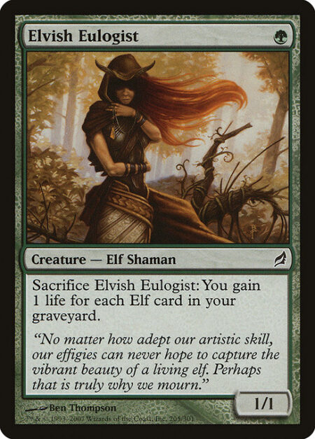 Elvish Eulogist - Sacrifice Elvish Eulogist: You gain 1 life for each Elf card in your graveyard.