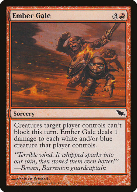 Ember Gale - Creatures target player controls can't block this turn. Ember Gale deals 1 damage to each white and/or blue creature that player controls.