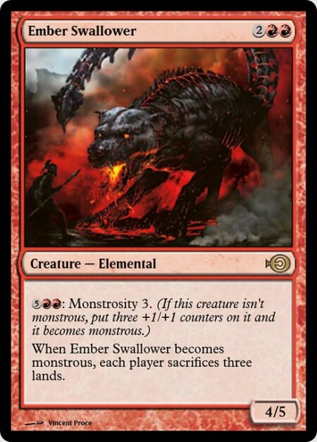 Ember Swallower - {5}{R}{R}: Monstrosity 3. (If this creature isn't monstrous