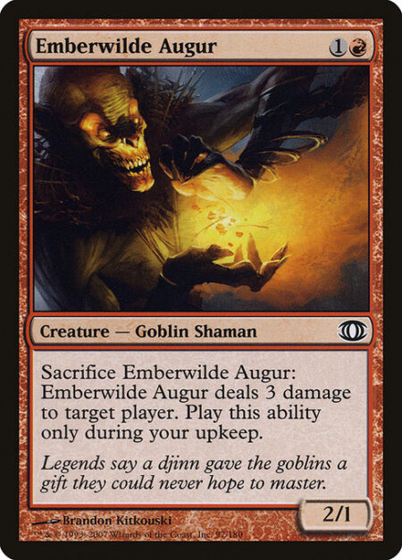 Emberwilde Augur - Sacrifice Emberwilde Augur: It deals 3 damage to target player or planeswalker. Activate only during your upkeep.
