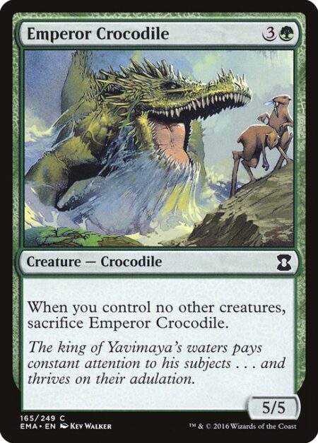 Emperor Crocodile - When you control no other creatures