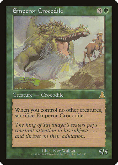 Emperor Crocodile - When you control no other creatures