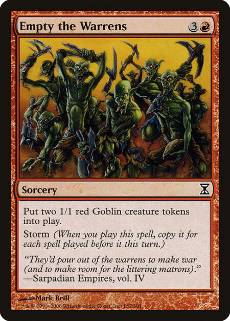 Empty the Warrens - Create two 1/1 red Goblin creature tokens.