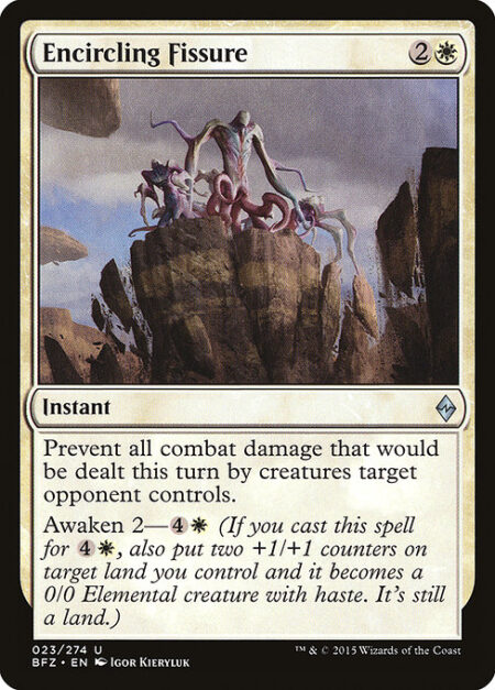 Encircling Fissure - Prevent all combat damage that would be dealt this turn by creatures target opponent controls.