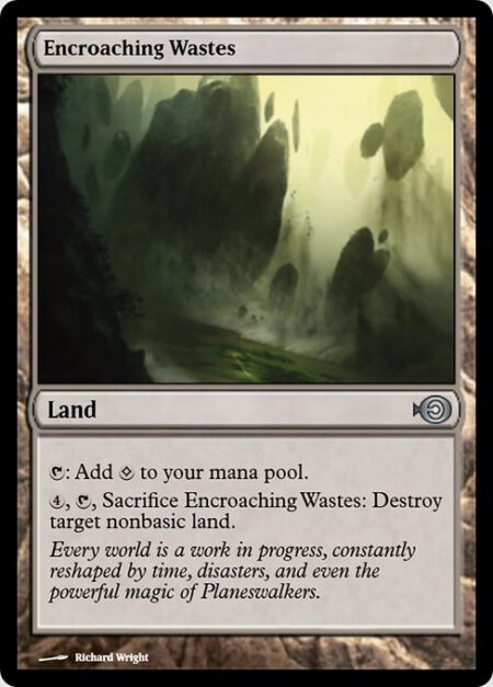 Encroaching Wastes - {T}: Add {C}.