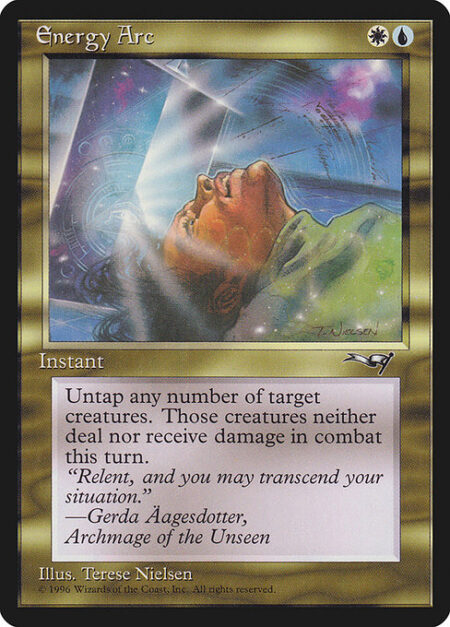 Energy Arc - Untap any number of target creatures. Prevent all combat damage that would be dealt to and dealt by those creatures this turn.