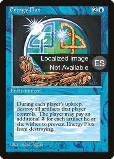 Energy Flux - All artifacts have "At the beginning of your upkeep