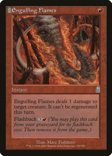 Engulfing Flames - Engulfing Flames deals 1 damage to target creature. It can't be regenerated this turn.