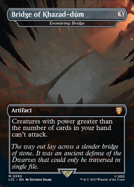 Ensnaring Bridge - Creatures with power greater than the number of cards in your hand can't attack.