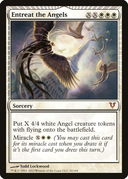 Entreat the Angels - Create X 4/4 white Angel creature tokens with flying.