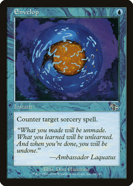 Envelop - Counter target sorcery spell.