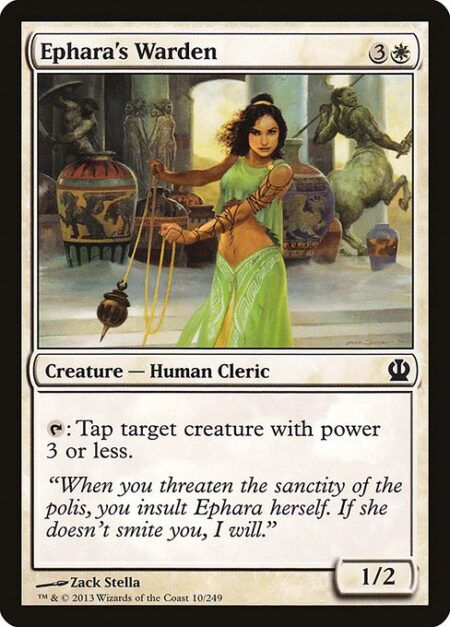 Ephara's Warden - {T}: Tap target creature with power 3 or less.