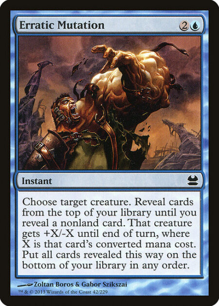 Erratic Mutation - Choose target creature. Reveal cards from the top of your library until you reveal a nonland card. That creature gets +X/-X until end of turn