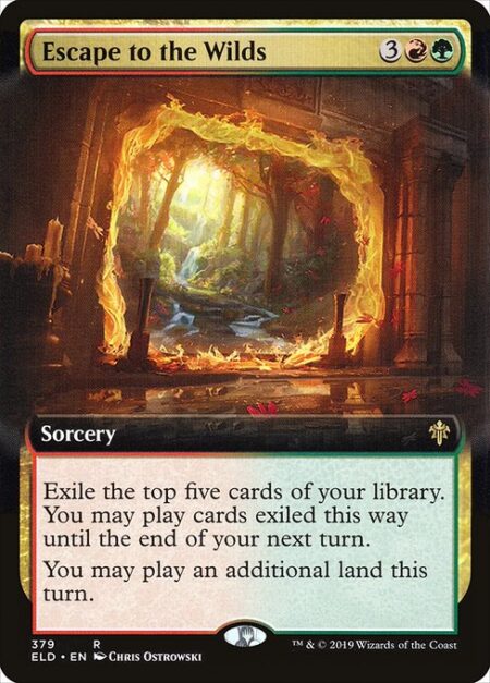 Escape to the Wilds - Exile the top five cards of your library. You may play cards exiled this way until the end of your next turn.