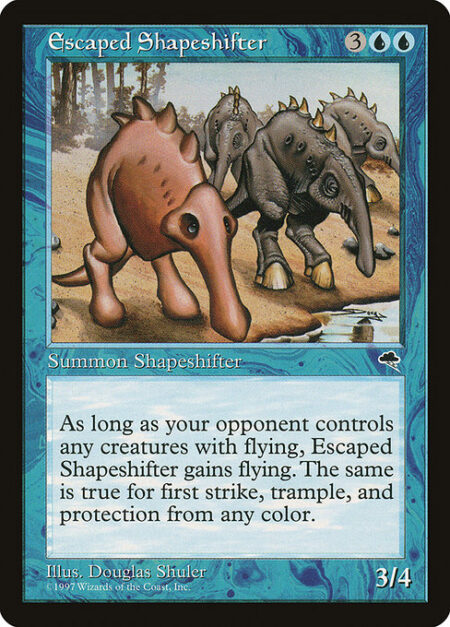 Escaped Shapeshifter - As long as an opponent controls a creature with flying not named Escaped Shapeshifter