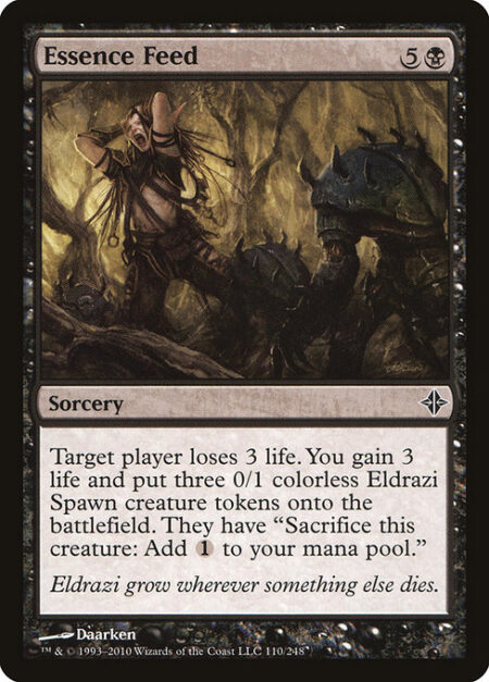 Essence Feed - Target player loses 3 life. You gain 3 life and create three 0/1 colorless Eldrazi Spawn creature tokens. They have "Sacrifice this creature: Add {C}."