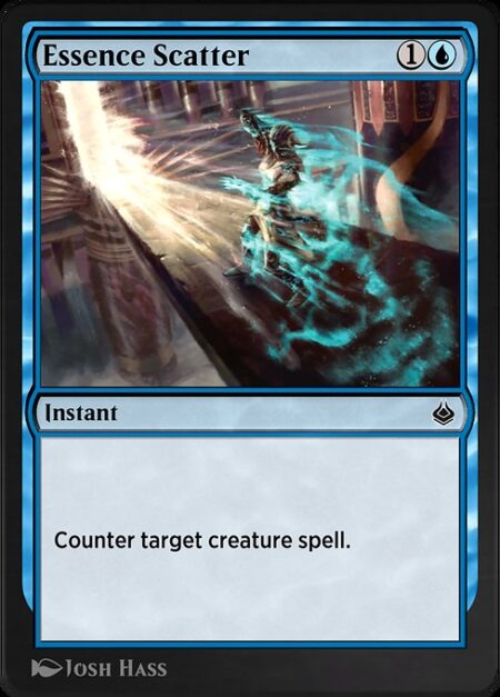 Essence Scatter - Counter target creature spell.