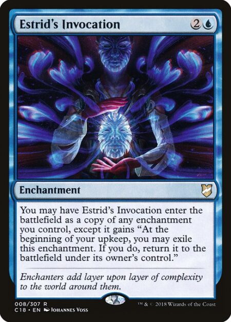 Estrid's Invocation - You may have Estrid's Invocation enter the battlefield as a copy of an enchantment you control