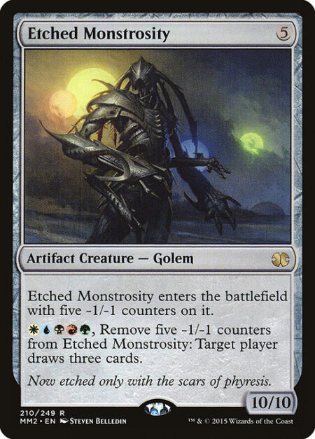 Etched Monstrosity - Etched Monstrosity enters the battlefield with five -1/-1 counters on it.