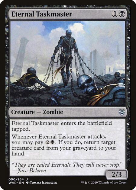 Eternal Taskmaster - Eternal Taskmaster enters the battlefield tapped.