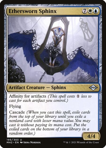 Ethersworn Sphinx - Affinity for artifacts (This spell costs {1} less to cast for each artifact you control.)