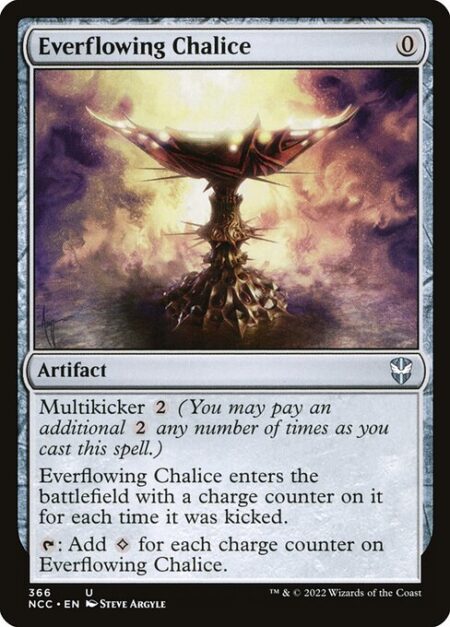 Everflowing Chalice - Multikicker {2} (You may pay an additional {2} any number of times as you cast this spell.)