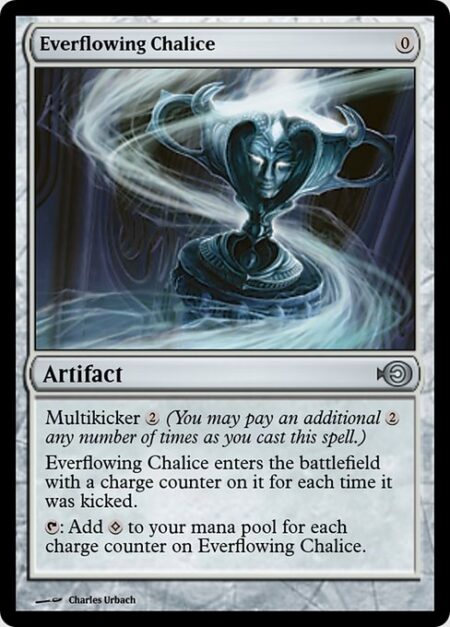 Everflowing Chalice - Multikicker {2} (You may pay an additional {2} any number of times as you cast this spell.)