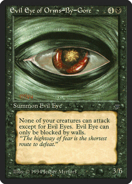 Evil Eye of Orms-by-Gore - Non-Eye creatures you control can't attack.
