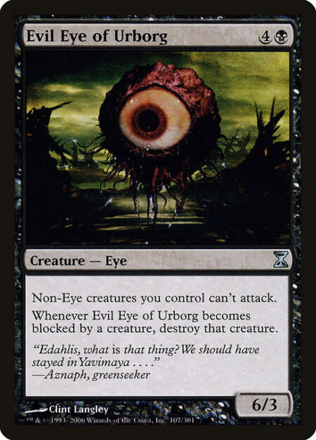 Evil Eye of Urborg - Non-Eye creatures you control can't attack.