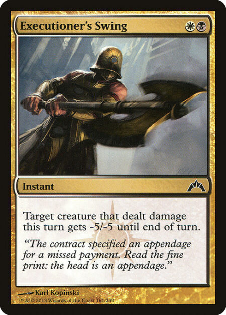 Executioner's Swing - Target creature that dealt damage this turn gets -5/-5 until end of turn.