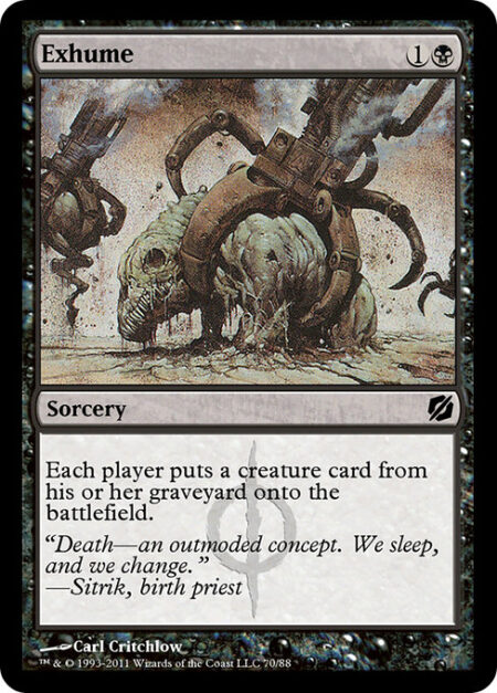 Exhume - Each player puts a creature card from their graveyard onto the battlefield.