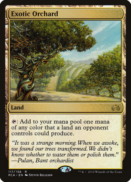 Exotic Orchard - {T}: Add one mana of any color that a land an opponent controls could produce.