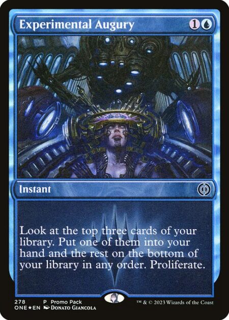 Experimental Augury - Look at the top three cards of your library. Put one of them into your hand and the rest on the bottom of your library in any order. Proliferate. (Choose any number of permanents and/or players