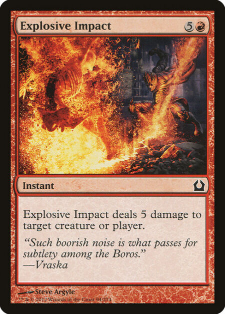 Explosive Impact - Explosive Impact deals 5 damage to any target.