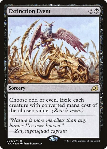 Extinction Event - Choose odd or even. Exile each creature with mana value of the chosen quality. (Zero is even.)