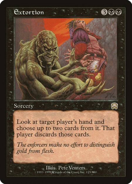 Extortion - Look at target player's hand and choose up to two cards from it. That player discards those cards.