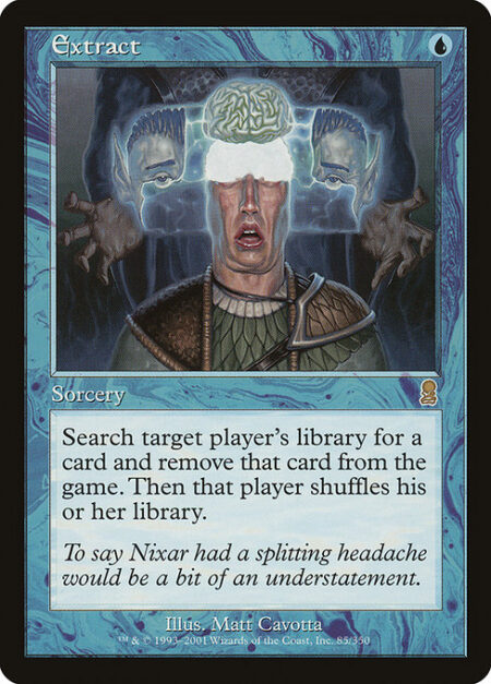 Extract - Search target player's library for a card and exile it. Then that player shuffles.