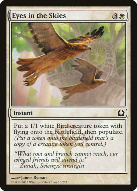 Eyes in the Skies - Create a 1/1 white Bird creature token with flying