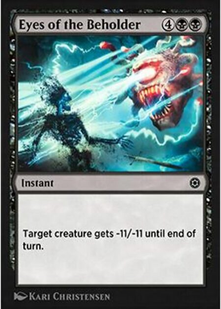 Eyes of the Beholder - Target creature gets -11/-11 until end of turn.