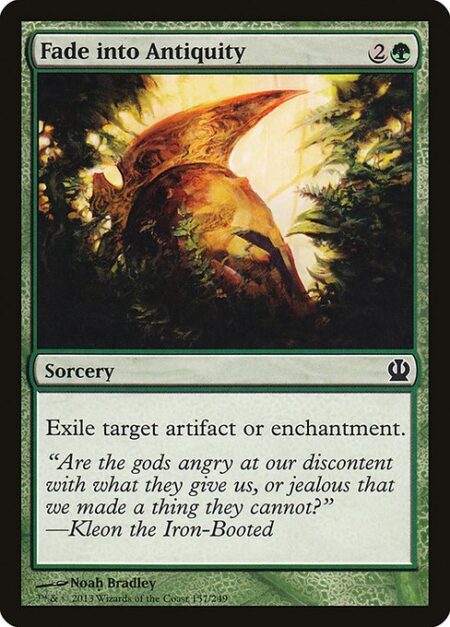 Fade into Antiquity - Exile target artifact or enchantment.