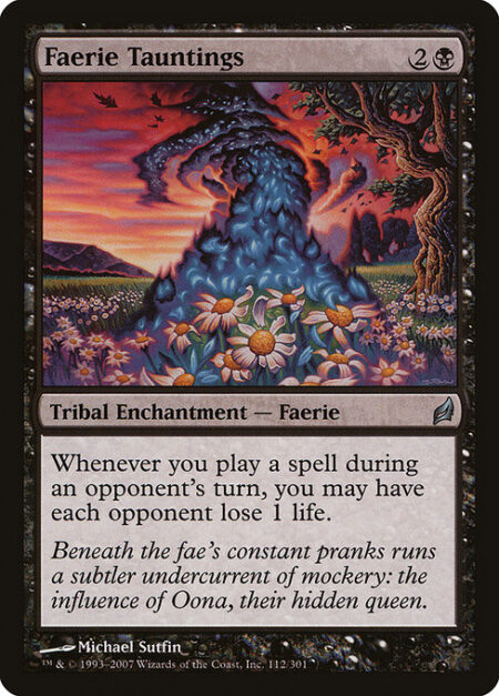 Faerie Tauntings - Whenever you cast a spell during an opponent's turn