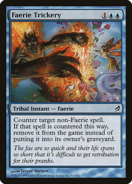 Faerie Trickery - Counter target non-Faerie spell. If that spell is countered this way