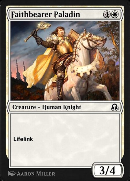 Faithbearer Paladin - Lifelink (Damage dealt by this creature also causes you to gain that much life.)