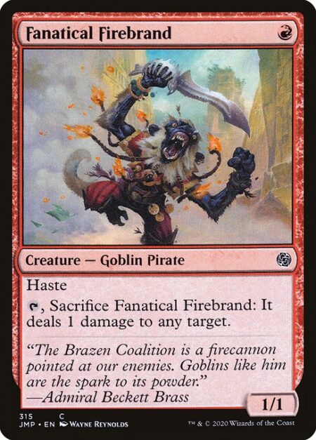 Fanatical Firebrand - Haste (This creature can attack and {T} as soon as it comes under your control.)