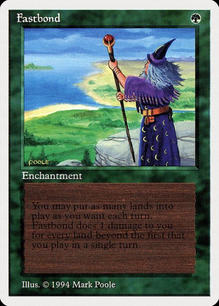 Fastbond - You may play any number of lands on each of your turns.