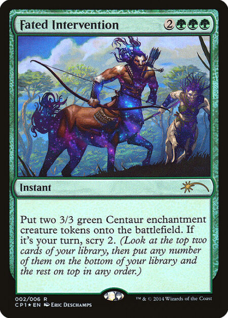 Fated Intervention - Create two 3/3 green Centaur enchantment creature tokens. If it's your turn