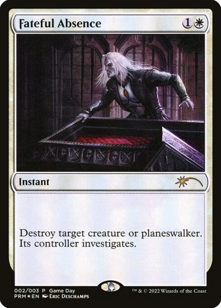 Fateful Absence - Destroy target creature or planeswalker. Its controller investigates. (Create a Clue token. It's an artifact with "{2}