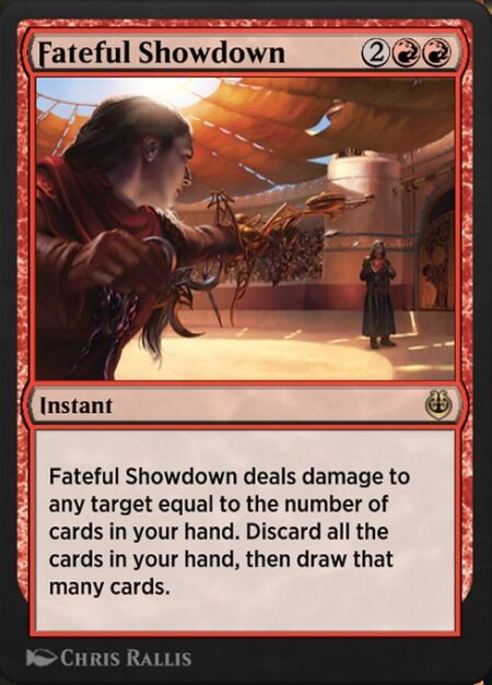 Fateful Showdown - Fateful Showdown deals damage to any target equal to the number of cards in your hand. Discard all the cards in your hand