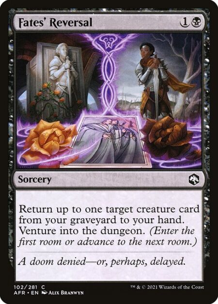 Fates' Reversal - Return up to one target creature card from your graveyard to your hand. Venture into the dungeon. (Enter the first room or advance to the next room.)